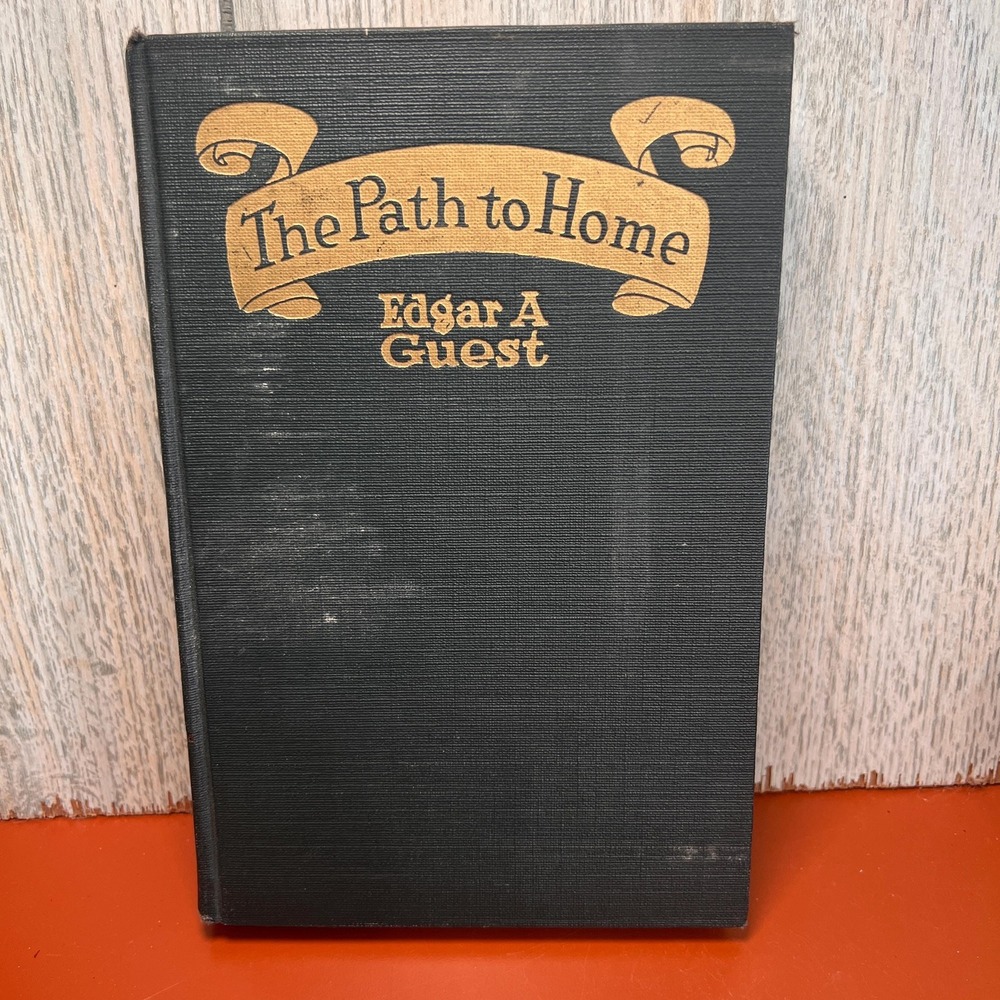 The Path to Home, Edgar A. Guest Vintage 1919 Book of Poetry